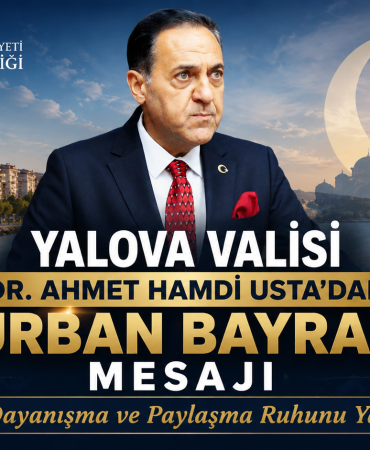 Yalova Valisi Ahmet Hamdi Usta'nın Kurban Bayramı Mesajı