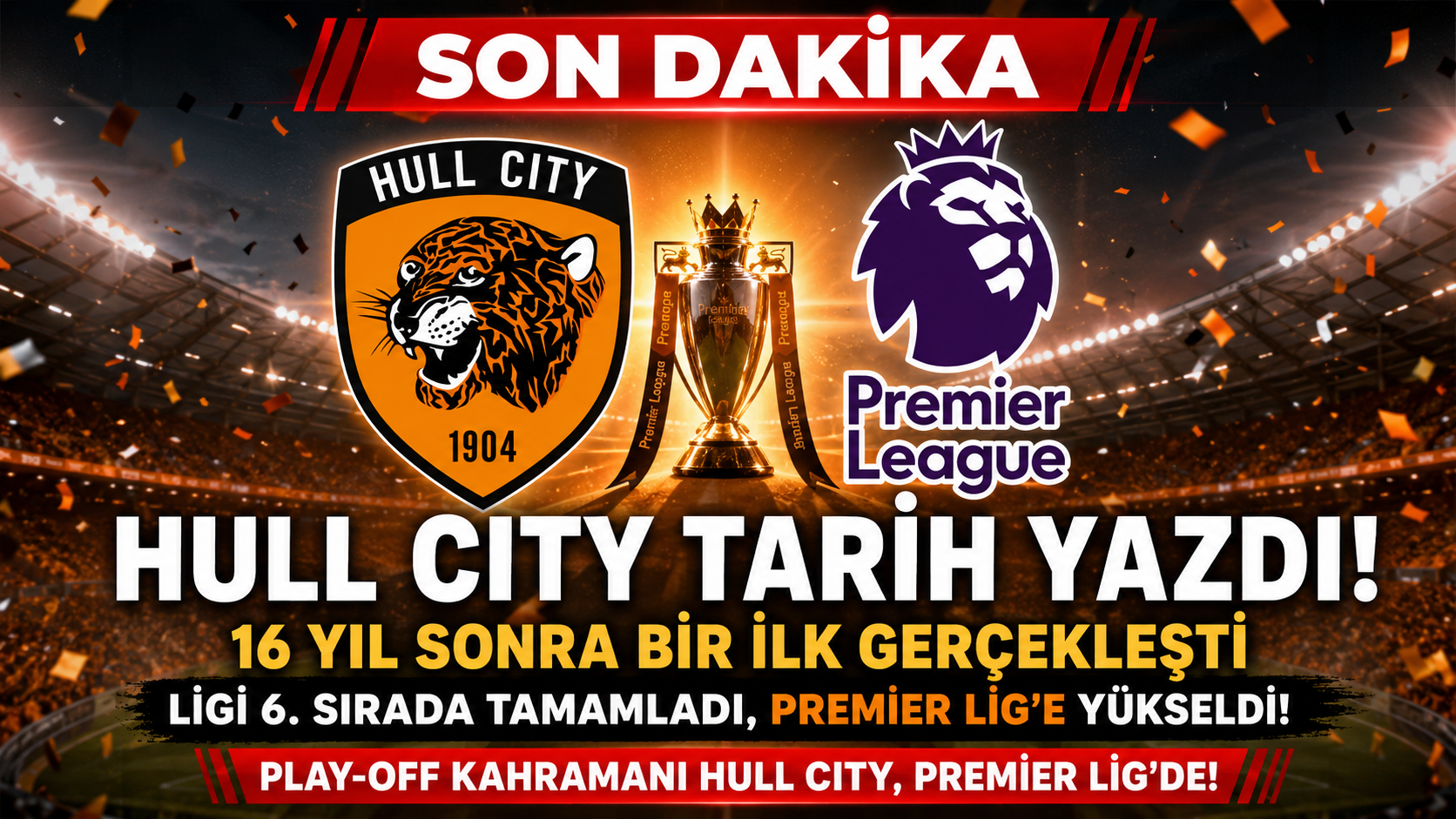 Hull City Tarih Yazdı: 16 Yıl Sonra Premier Lig'de
