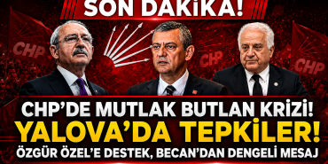 CHP Yalova’da “Mutlak Butlan” Krizi: Özgür Özel’e Destek Güçlü, Tahsin Becan’dan Dengeli Mesaj