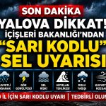 YALOVA İÇİN “SARI KODLU” KRİTİK UYARI: SEL, DOLU VE FIRTINA RİSKİNE DİKKAT
