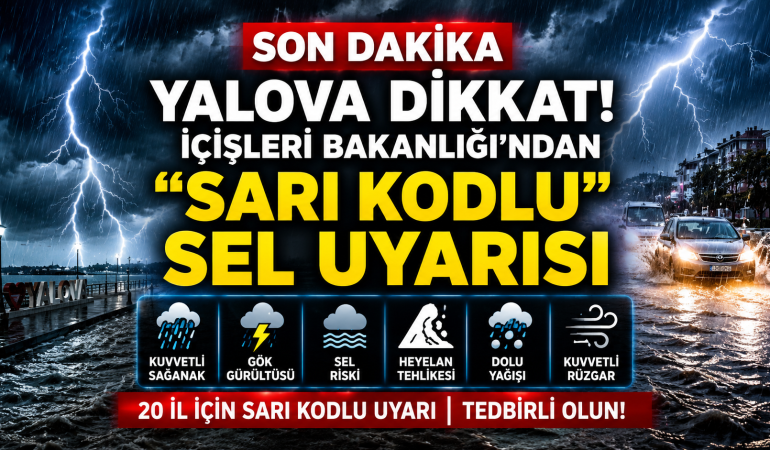 YALOVA İÇİN “SARI KODLU” KRİTİK UYARI: SEL, DOLU VE FIRTINA RİSKİNE DİKKAT