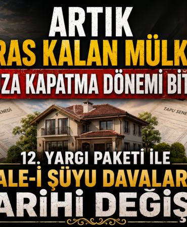 12. Yargı Paketi ile Miras Kavgalarında Yeni Dönem: Aile Malları Artık Ucuza Satılamayacak