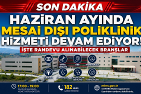 Haziran Ayında Mesai Dışı Poliklinik Hizmeti Devam Ediyor: İşte Randevu Alınabilecek Branşlar