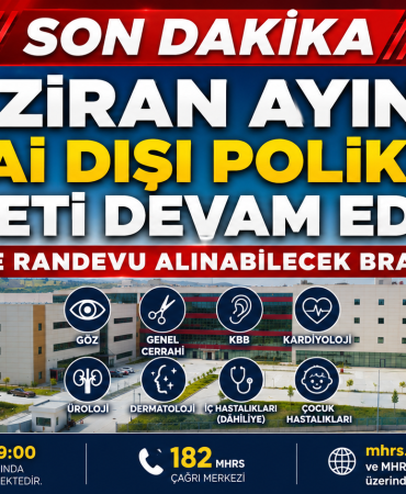 Haziran Ayında Mesai Dışı Poliklinik Hizmeti Devam Ediyor: İşte Randevu Alınabilecek Branşlar