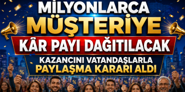 Milyonlarca Müşteriye Kâr Payı Dağıtılacak