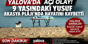 Yalova’da Acı Olay: 9 Yaşındaki Yusuf Akasya Plajı’nda Hayatını Kaybetti