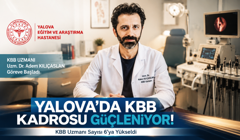 Yalova Eğitim ve Araştırma Hastanesi’ne Yeni KBB Uzmanı Takviyesi