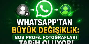 WhatsApp’tan Büyük Değişiklik: Boş Profil Fotoğrafları Tarih Oluyor!