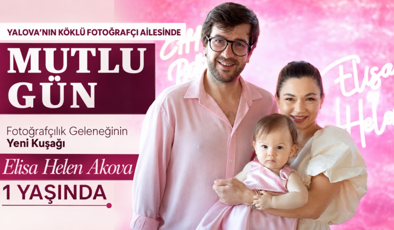 Yalova’da Fotoğrafçılık Geleneğinin Yeni Temsilcisi Elisa Helen Akova 1 Yaşına Girdi