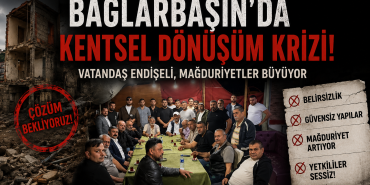 Bağlarbaşı Kentsel Dönüşümünde Teslim Krizi: Roman Mahallesi Sakinleri 3,5 Yıldır Evlerini Bekliyor