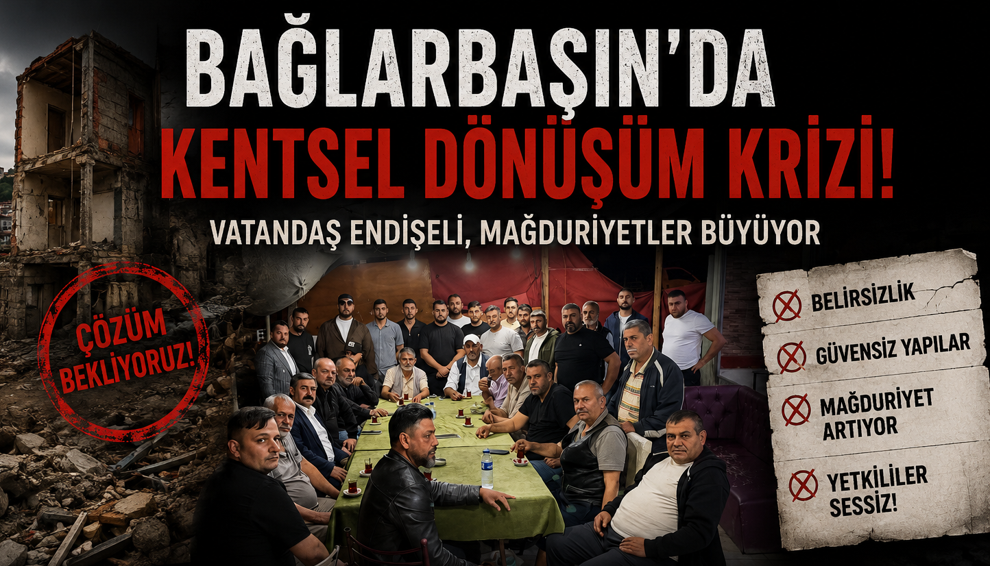 Bağlarbaşı Kentsel Dönüşümünde Teslim Krizi: Roman Mahallesi Sakinleri 3,5 Yıldır Evlerini Bekliyor