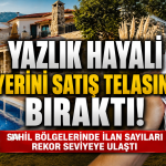 Yazlık Konutlar Artık Yatırım Değil, Masraf Kalemi Olarak Görülüyor