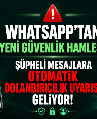 WhatsApp'tan Yeni Güvenlik Hamlesi: Şüpheli Mesajlara Otomatik Dolandırıcılık Uyarısı Geliyor