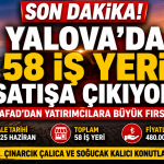 YALOVA’DA 58 İŞ YERİ SATIŞA ÇIKIYOR: AFAD’DAN YATIRIMCILARA FIRSAT