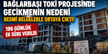 Bağlarbaşı TOKİ Projesinde 196 Günlük Ek Süre Verildi