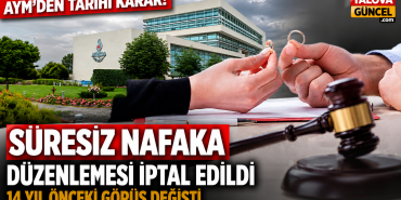 AYM’den Süresiz Nafaka Kararı: 14 Yıl Önce Savunulan Düzenleme İptal Edildi