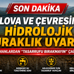 Yalova ve Çevresinde Hidrolojik Kuraklık Uyarısı