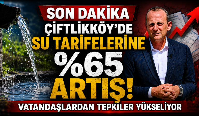 ÇİFTLİKKÖY'DE SU TARİFELERİNE YÜZDE 65 ARTIŞ: VATANDAŞLARDAN TEPKİLER YÜKSELİYOR