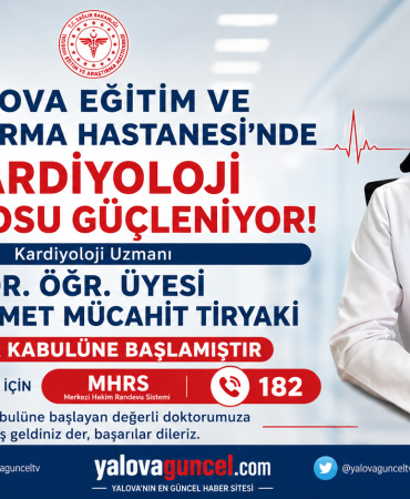 YALOVA EAH’NDE KARDİYOLOJİ KADROSU GÜÇLENİYOR