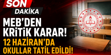 MEB’den Kritik Karar: 12 Haziran’da Okullar Tatil Edildi! İşte Detaylar