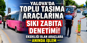 Toplu Taşıma Araçlarına Sıkı Zabıta Denetimi