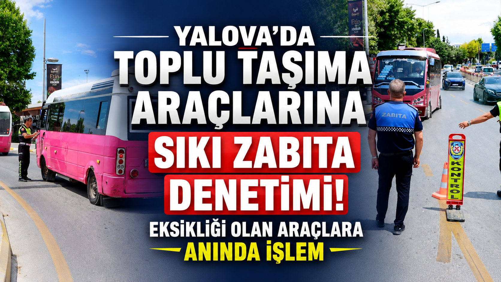 Toplu Taşıma Araçlarına Sıkı Zabıta Denetimi