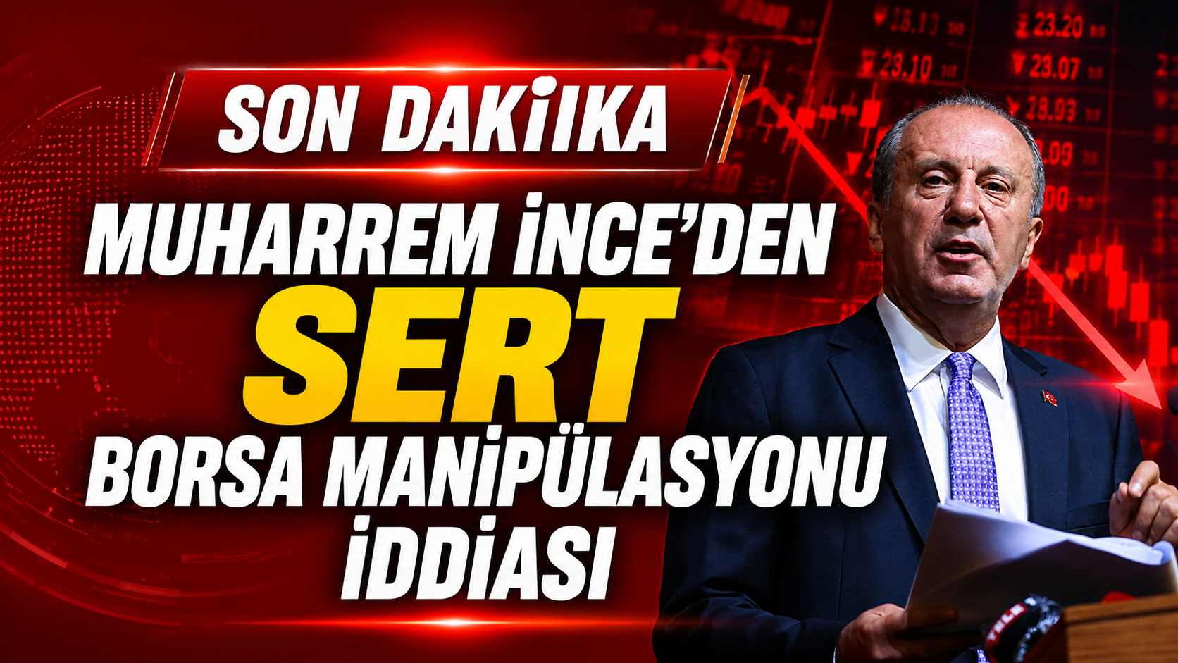 Muharrem İnce’den Sert Borsa Manipülasyonu İddiası
