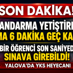 Jandarma Yardımına Rağmen Sınava 6 Dakika Geç Kaldı