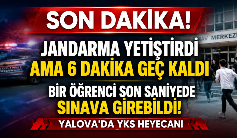 Jandarma Yardımına Rağmen Sınava 6 Dakika Geç Kaldı