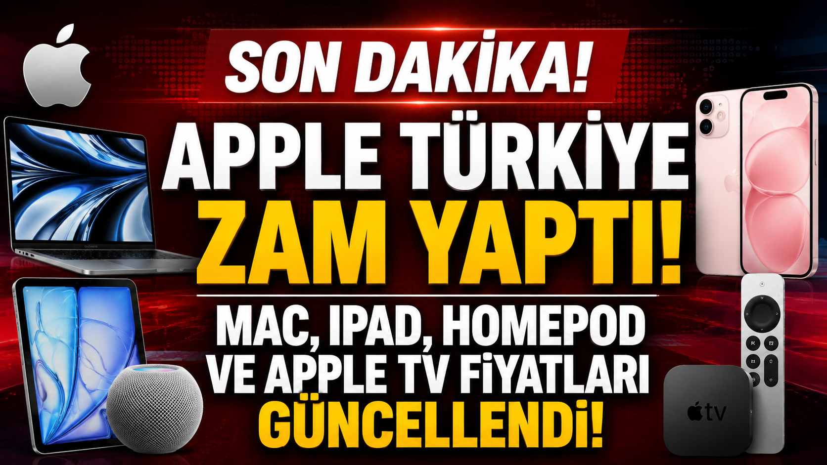 Apple Türkiye'den Dev Zam! MacBook, iPad, Apple TV ve HomePod Fiyatları Güncellendi