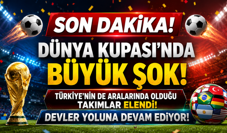 Dünya Kupası 2026’da Büyük Şok! Hepsi Bir Bir Elendi