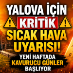 Yalova İçin Kritik Sıcak Hava Uyarısı