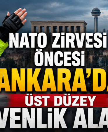 NATO Zirvesi Öncesi Ankara'da Üst Düzey Güvenlik Alarmı