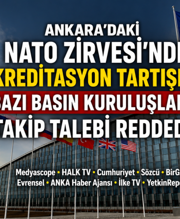 NATO Zirvesi'nde Bazı Basın Kuruluşlarının Akreditasyon Talebi Reddedildi
