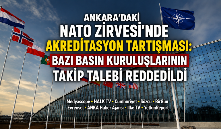 NATO Zirvesi'nde Bazı Basın Kuruluşlarının Akreditasyon Talebi Reddedildi