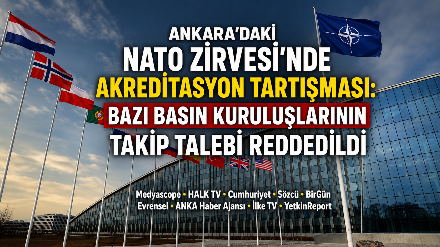 NATO Zirvesi'nde Bazı Basın Kuruluşlarının Akreditasyon Talebi Reddedildi