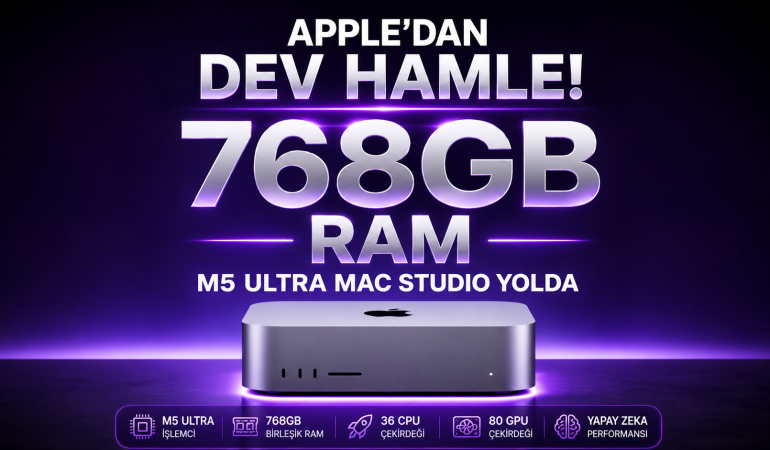 Apple 768 GB RAM’li M5 Ultra Mac Studio Yolda