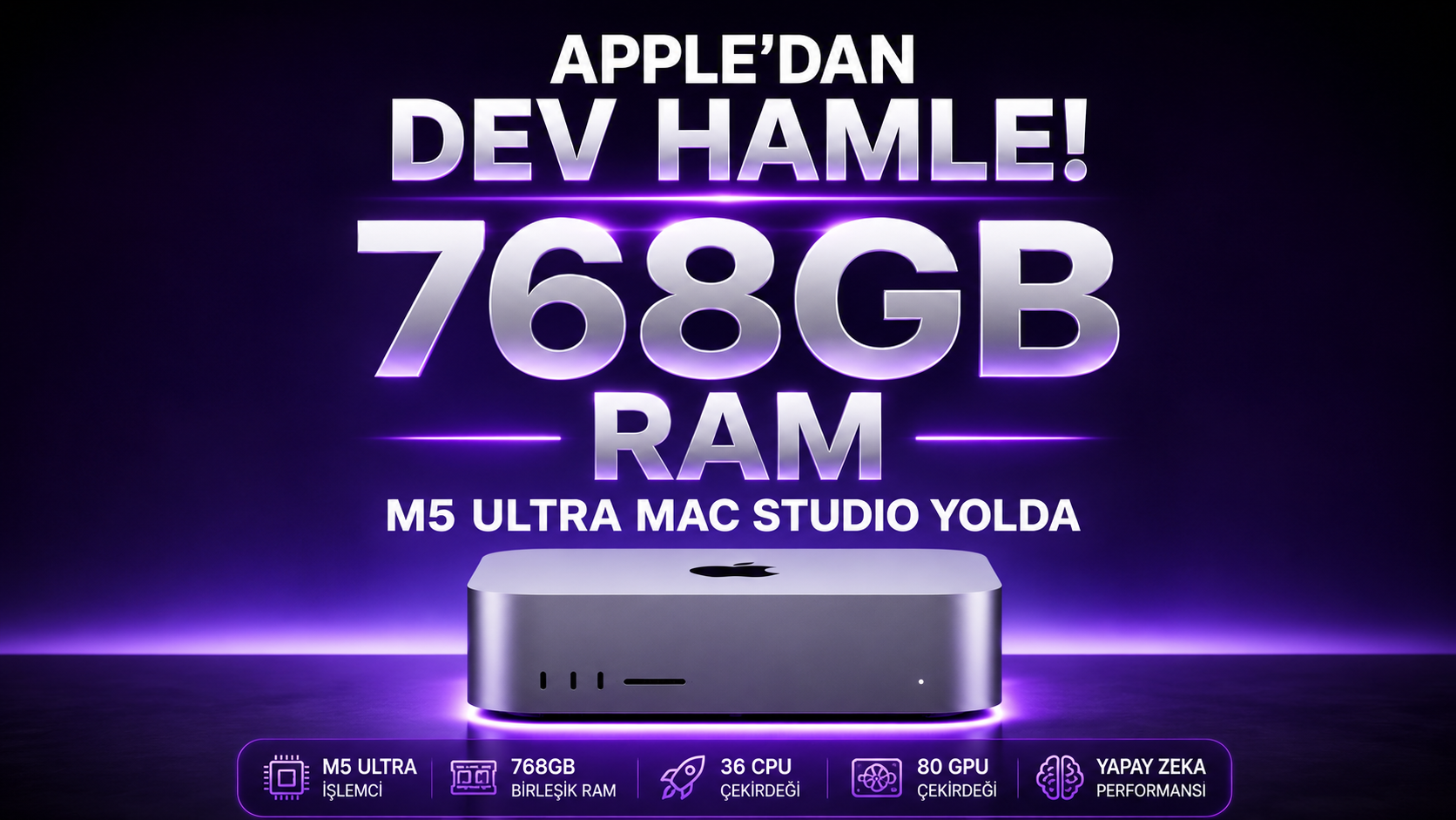Apple 768 GB RAM’li M5 Ultra Mac Studio Yolda