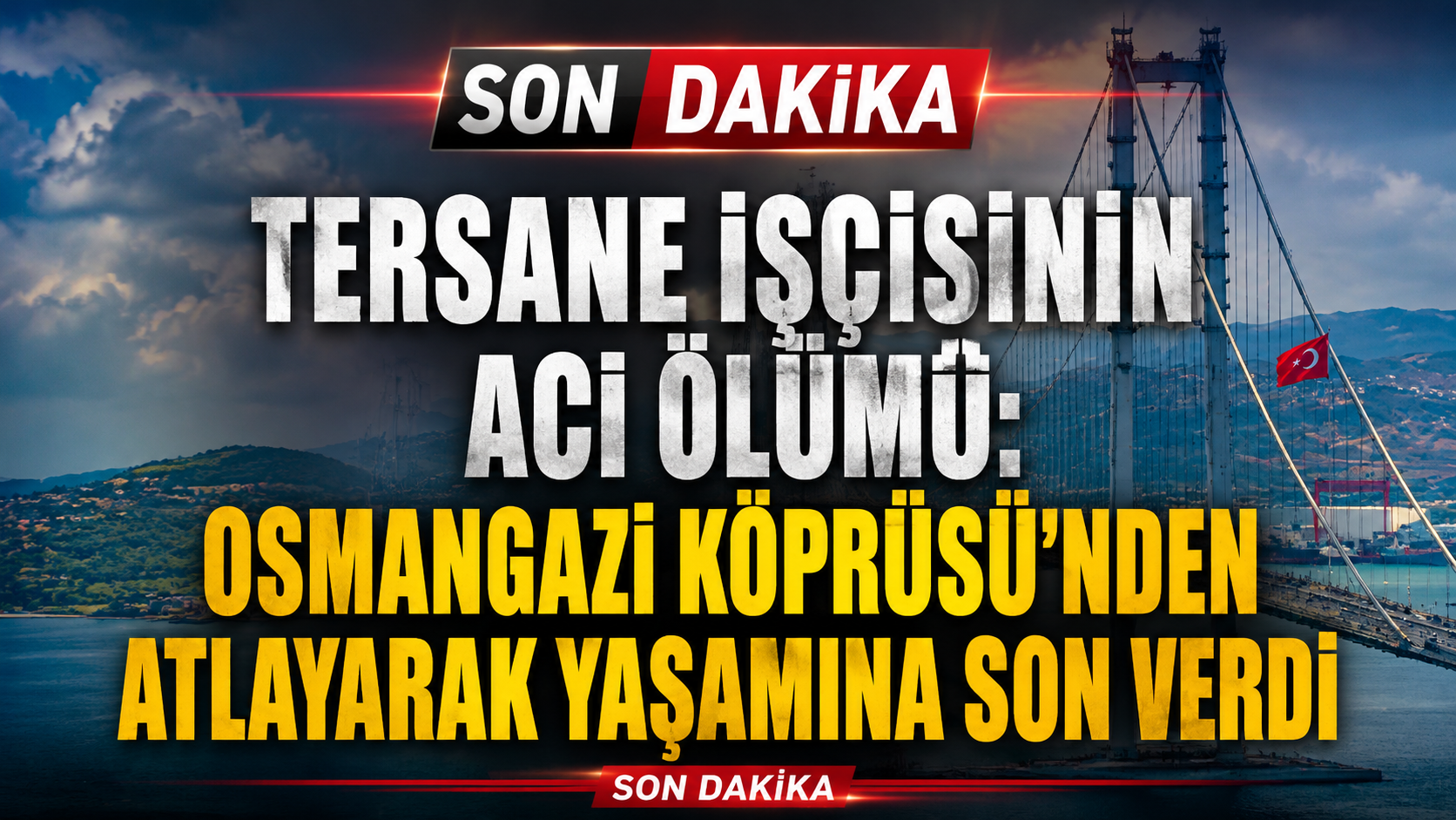 Tersane İşçisinin Acı Ölümü: Osmangazi Köprüsü’nden Atlayarak Yaşamına Son Verdi