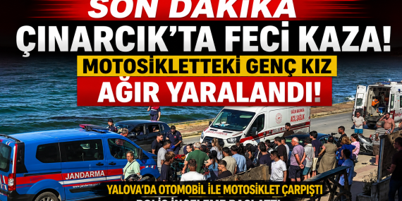 Çınarcık'ta Feci Kaza: Motosikletteki Genç Kızın Durumu Ağır