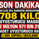 69 İlde Dev Narkotik Operasyonu: 708 Kilo Uyuşturucu ve 2,9 Milyon Hap Ele Geçirildi