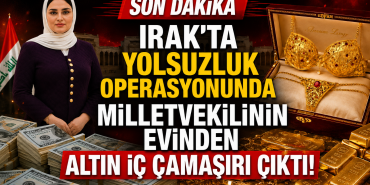Irak’ta Büyük Yolsuzluk Operasyonu: “Altın İç Çamaşırı”