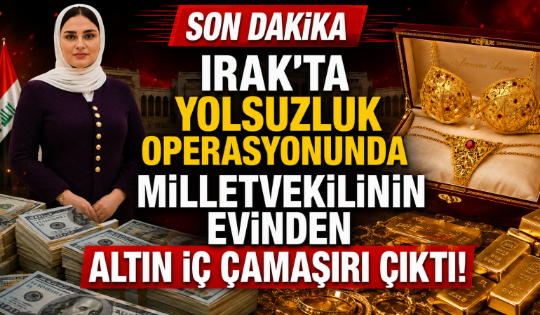 Irak’ta Büyük Yolsuzluk Operasyonu: “Altın İç Çamaşırı”