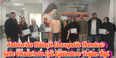 Yalova’da Bilinçli Ebeveynlik Hamlesi: Gebe Okulu’nda Eşli Eğitimlere Yoğun İlgi