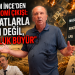 MUHARREM İNCE'DEN SERT EKONOMİ ÇIKIŞI: "BU FİYATLARLA REFAH DEĞİL, YOKSULLUK BÜYÜR"
