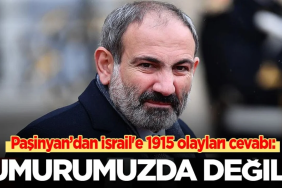 Paşinyan: "İsrail'in Ermeni Soykırımı'nı Tanımayacağız"
