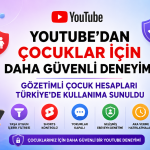 YouTube'da Çocuklar İçin Daha Güvenli Dijital Deneyim