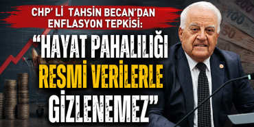Becan "Hayat Pahalılığı Resmi Verilerle Gizlenemez"