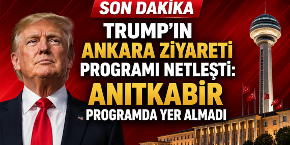 Trump'ın Ankara Ziyareti Programı Netleşti: Anıtkabir Programda Yer Almadı