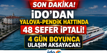 İDO'dan Yalova-Pendik Hattında 48 Sefer İptali!